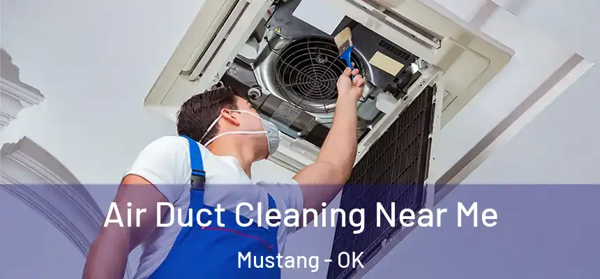  Air Duct Cleaning Near Me Mustang - OK
