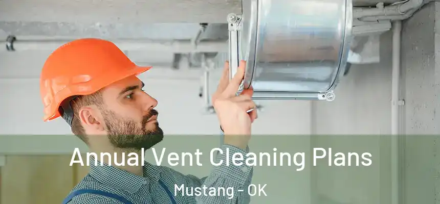  Annual Vent Cleaning Plans Mustang - OK