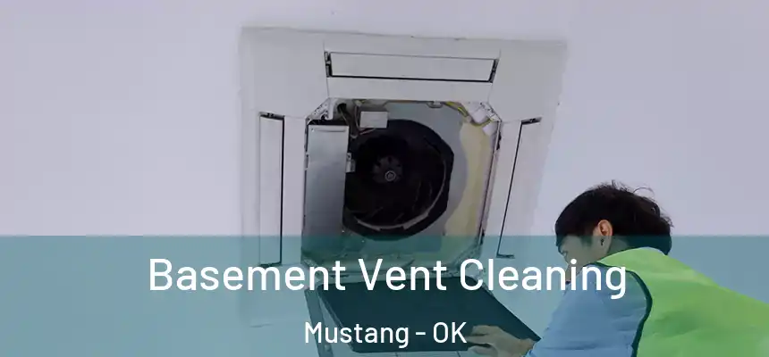  Basement Vent Cleaning Mustang - OK