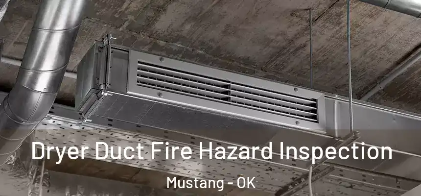  Dryer Duct Fire Hazard Inspection Mustang - OK