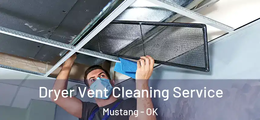  Dryer Vent Cleaning Service Mustang - OK
