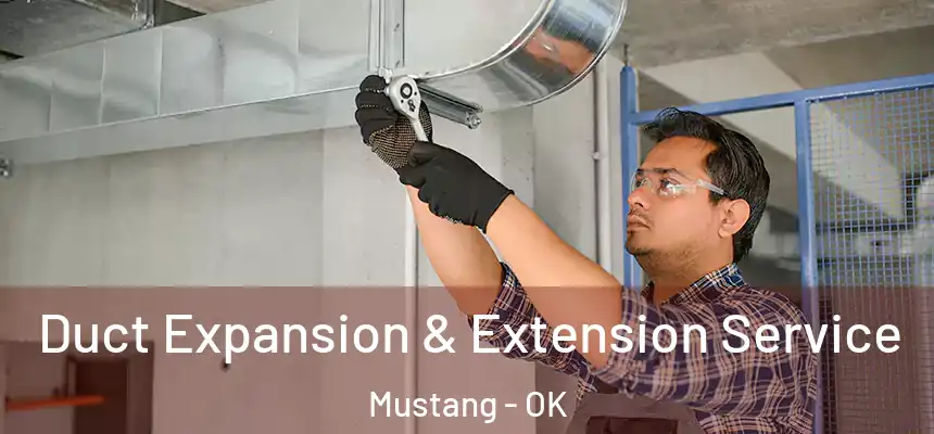  Duct Expansion & Extension Service Mustang - OK