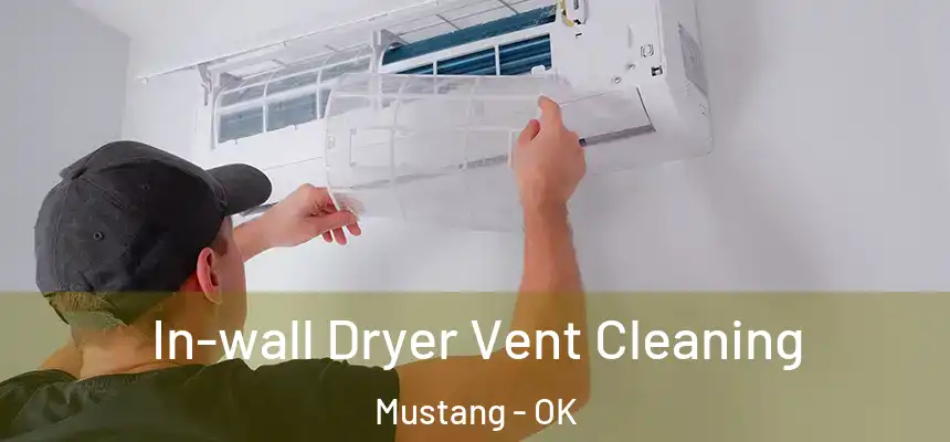  In-wall Dryer Vent Cleaning Mustang - OK