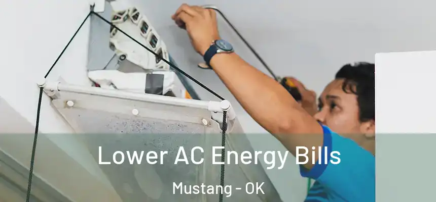  Lower AC Energy Bills Mustang - OK