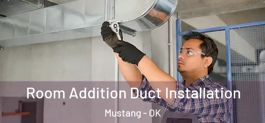  Room Addition Duct Installation Mustang - OK